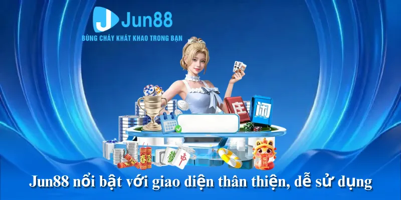 Jun88 nổi bật với giao diện thân thiện, dễ sử dụng