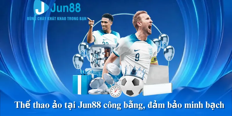 Thể thao ảo tại Jun88 công bằng, đảm bảo minh bạch